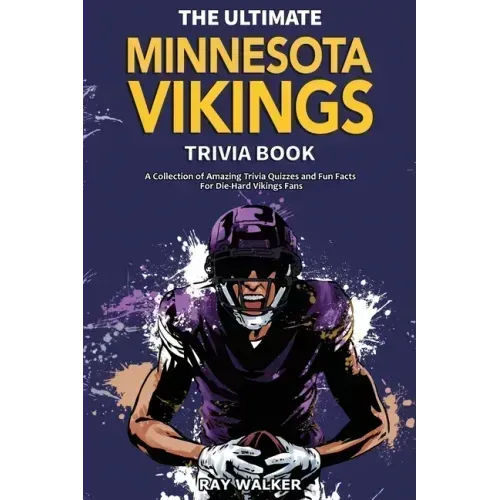 The Ultimate Minnesota Vikings Trivia Book: A Collection of Amazing Trivia Quizzes and Fun Facts for Die-Hard Vikings Fans! - Paperback