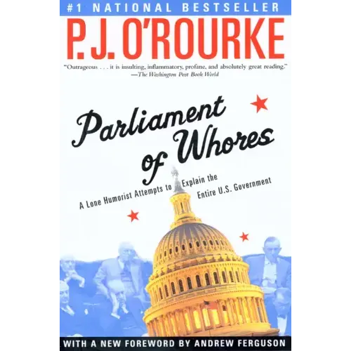 Parliament of Whores: A Lone Humorist Attempts to Explain the Entire U.S. Government - Paperback