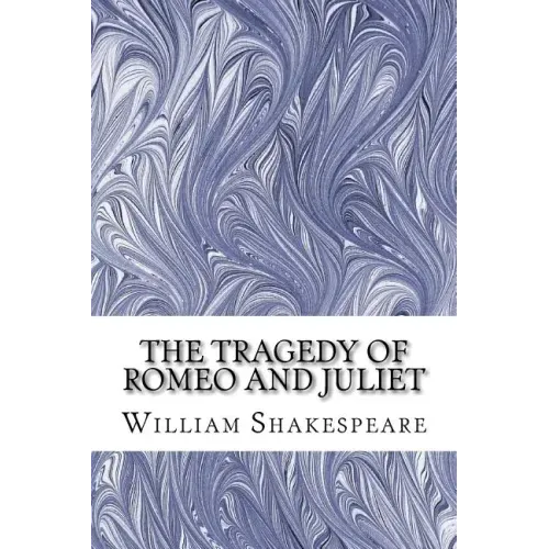 The Tragedy of Romeo and Juliet: (William Shakespeare Classics Collection) - Paperback
