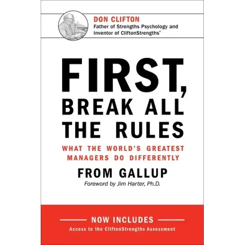 First, Break All the Rules: What the World's Greatest Managers Do Differently - Hardcover