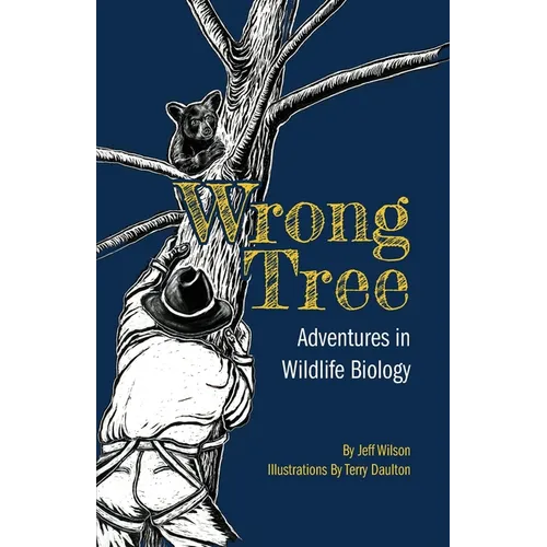 Wrong Tree: Adventures in Wildlife Biology - Paperback