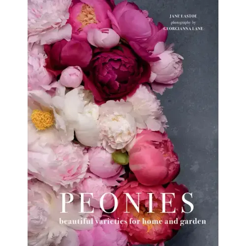 Peonies: Beautiful Varieties for Home & Garden - Hardcover