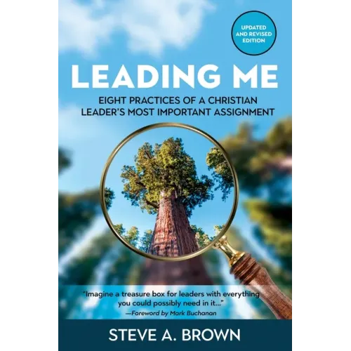 Leading Me: Eight Practices for a Christian Leader's Most Important Assignment - Paperback