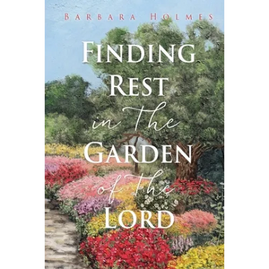 Finding Rest in The Garden of The Lord - Paperback
