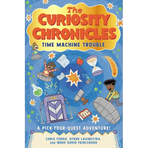 The Curiosity Chronicles: Time Machine Trouble - Hardcover