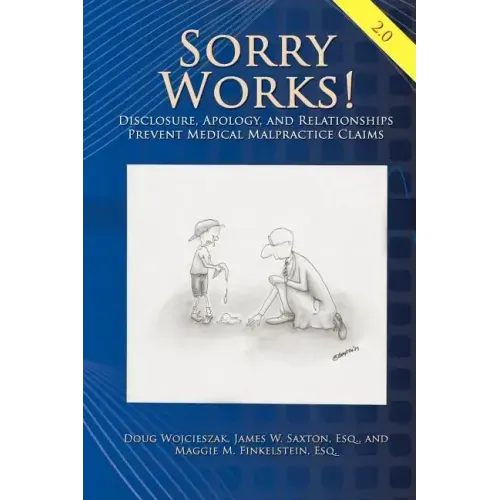 Sorry Works! 2.0: Disclosure, Apology, and Relationships Prevent Medical Malpractice Claims - Paperback