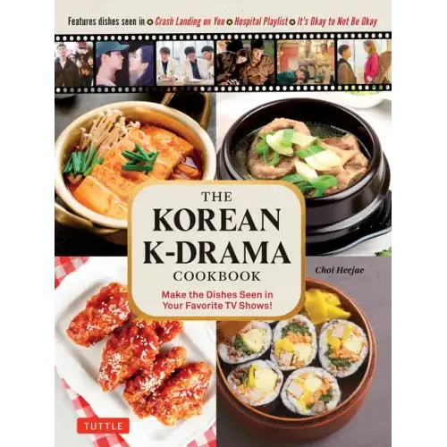 The Korean K-Drama Cookbook: Make the Dishes Seen in Your Favorite TV Shows! - Hardcover