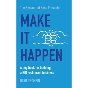 Make It Happen: A tiny book for building a BIG restaurant business - Hardcover