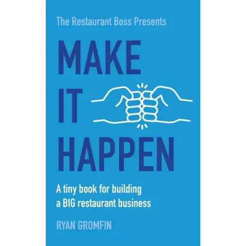 Make It Happen: A tiny book for building a BIG restaurant business - Hardcover
