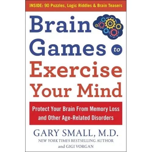 Brain Games to Exercise Your Mind: Protect Your Brain from Memory Loss and Other Age-Related Disorders: 90 Puzzles, Logic Riddles & Brain Teasers - Paperback
