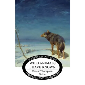 Wild Animals I Have Known - Paperback