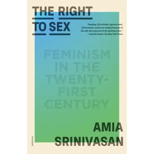 The Right to Sex: Feminism in the Twenty-First Century - Paperback