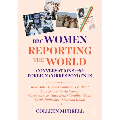 BBC Women Reporting the World: Conversations with Foreign Correspondents - Paperback