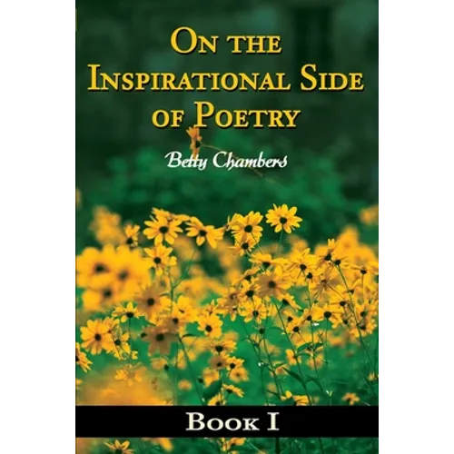 On the Inspirational Side of Poetry: Book I - Paperback
