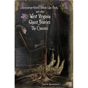 West Virginia Ghost Stories: The Classics - Paperback