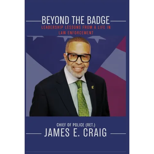 Beyond the Badge: Leadership Lessons from a Life in Law Enforcement - Hardcover