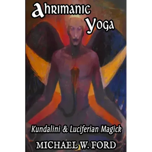 Ahrimanic Yoga: Kundalini & Luciferian Magick - Paperback