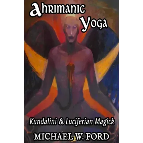 Ahrimanic Yoga: Kundalini & Luciferian Magick - Paperback