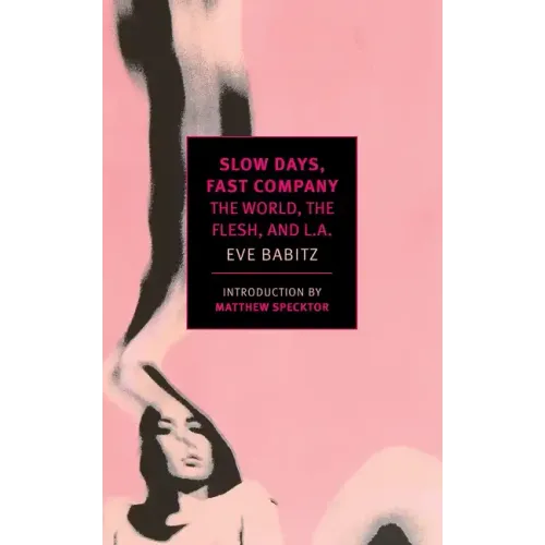 Slow Days, Fast Company: The World, the Flesh, and L.A. - Paperback