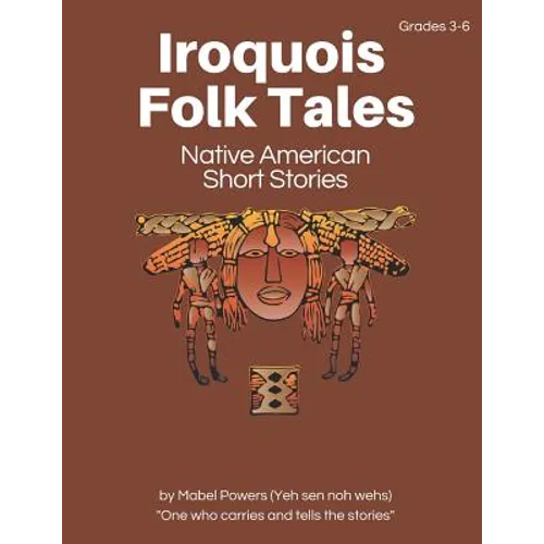 Iroquois Folk Tales: Native American Short Stories - Paperback