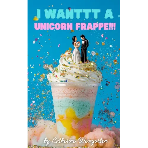 I Wanttt a Unicorn Frappe!!! - Paperback