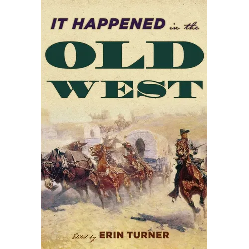 It Happened in the Old West: Remarkable Events that Shaped History - Paperback