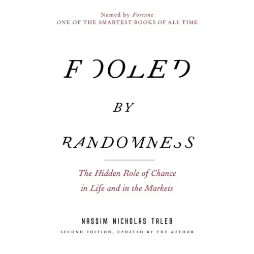 Fooled by Randomness: The Hidden Role of Chance in Life and in the Markets - Paperback