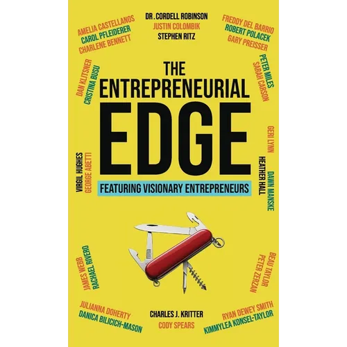 The Entrepreneurial Edge: Real Founders Tell The Stories Behind Businesses That Endure - Hardcover