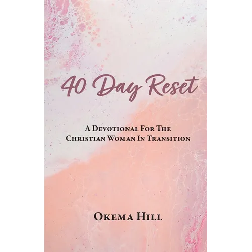 40 Day Reset: A Devotional for the Christian Woman In Transition - Paperback