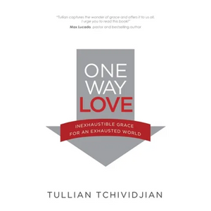 One Way Love: Inexhaustible Grace for an Exhausted World - Paperback