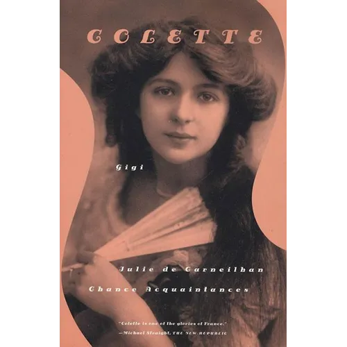 Gigi, Julie de Carneilhan, and Chance Acquaintances: Three Short Novels - Paperback