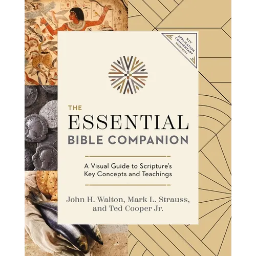 The Essential Bible Companion: A Visual Guide to Scripture's Key Concepts and Teachings - Paperback