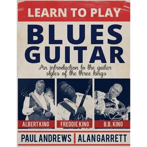 Learn to Play Blues Guitar: An introduction to the guitar styles of the three Kings - Paperback