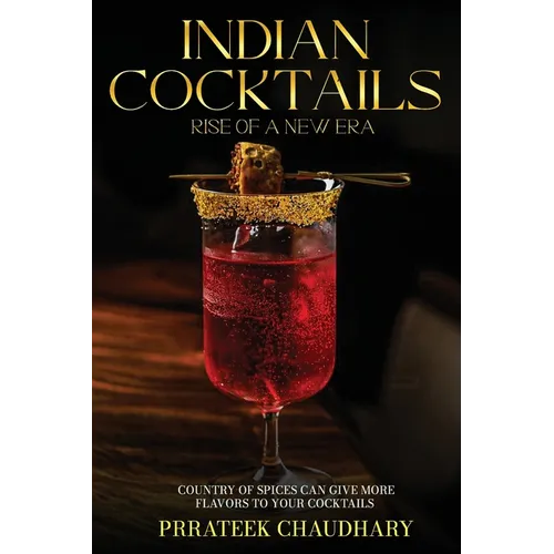 Indian Cocktails: Rise of a New Era - Paperback