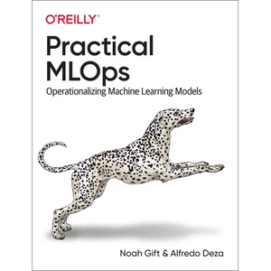 Practical MLOps: Operationalizing Machine Learning Models - Paperback