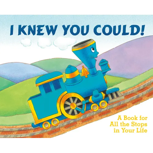 I Knew You Could!: A Book for All the Stops in Your Life - Hardcover