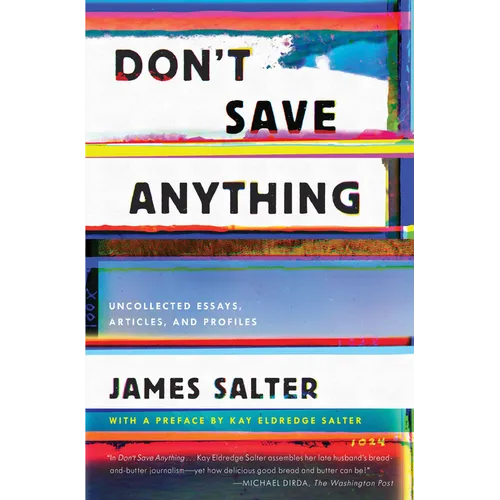 Don't Save Anything: Uncollected Essays, Articles, and Profiles - Paperback