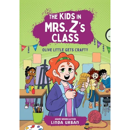 The Kids in Mrs. Z's Class: Olive Little Gets Crafty - Paperback