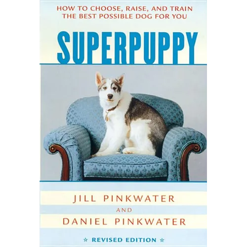 Superpuppy: How to Choose, Raise, and Train the Best Possible Dog for You - Paperback