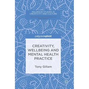 Creativity, Wellbeing and Mental Health Practice - Hardcover