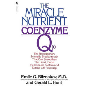 The Miracle Nutrient: Coenzyme Q10: The Revolutionary Scientific Breakthrough That Can Strengthen the Heart, Boost the Immune System, and Extend Life - Paperback