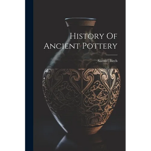 History Of Ancient Pottery - Paperback