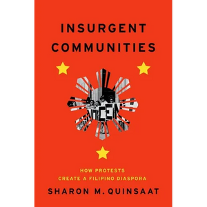 Insurgent Communities: How Protests Create a Filipino Diaspora - Hardcover