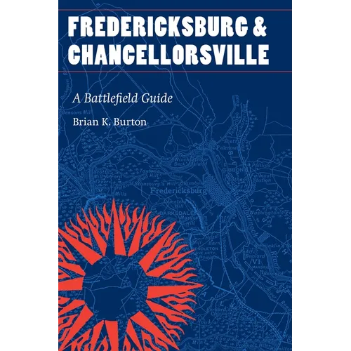 Fredericksburg and Chancellorsville: A Battlefield Guide - Paperback