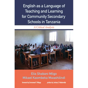 English as a Language of Teaching and Learning for Community Secondary Schools in Tanzania: A Critical Analysis - Paperback