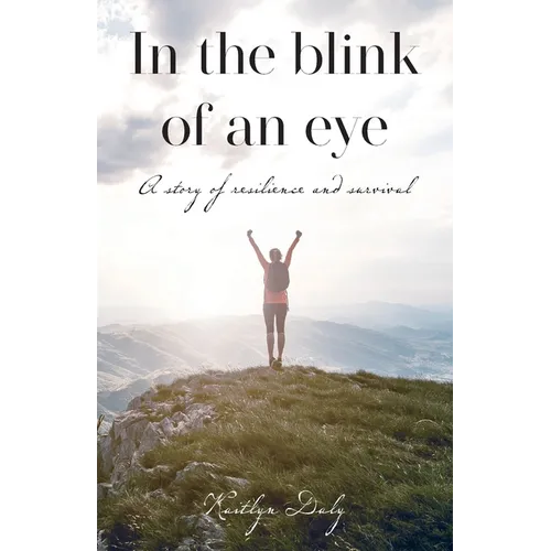 In the blink of an eye: A story of resilience and survival - Paperback