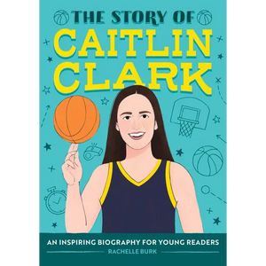 The Story of Caitlin Clark: An Inspiring Biography for Young Readers - Hardcover