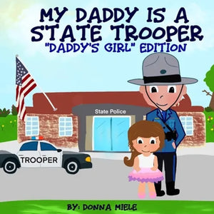 My Daddy is a State Trooper: "Daddy's Girl" Edition - Paperback