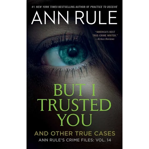 But I Trusted You: Ann Rule's Crime Files #14 - Paperback