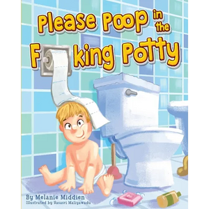 Please Poop in the Fucking Potty - Paperback